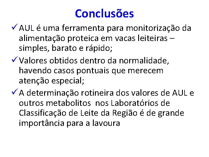 Conclusões ü AUL é uma ferramenta para monitorização da alimentação proteica em vacas leiteiras