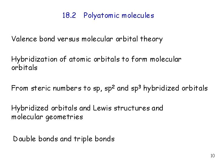 18. 2 Polyatomic molecules Valence bond versus molecular orbital theory Hybridization of atomic orbitals