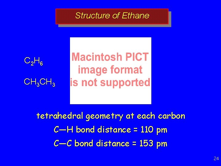 Structure of Ethane C 2 H 6 CH 3 tetrahedral geometry at each carbon