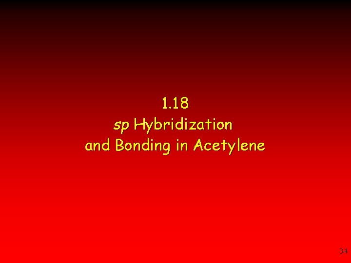 1. 18 sp Hybridization and Bonding in Acetylene 34 