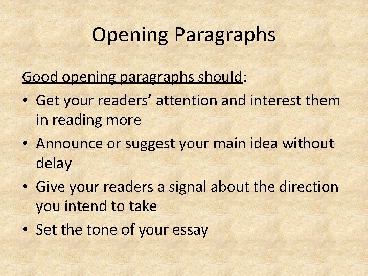Opening Paragraphs Good opening paragraphs should: • Get your readers’ attention and interest them Opening Paragraphs Good opening paragraphs should: • Get your readers’ attention and interest them