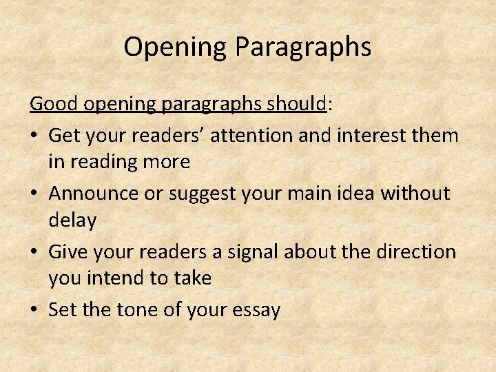 Opening Paragraphs Good opening paragraphs should: • Get your readers’ attention and interest them