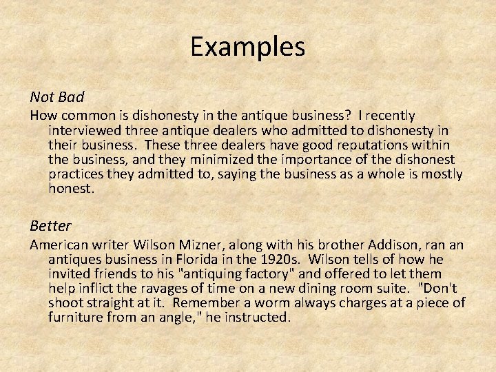 Examples Not Bad How common is dishonesty in the antique business? I recently interviewed