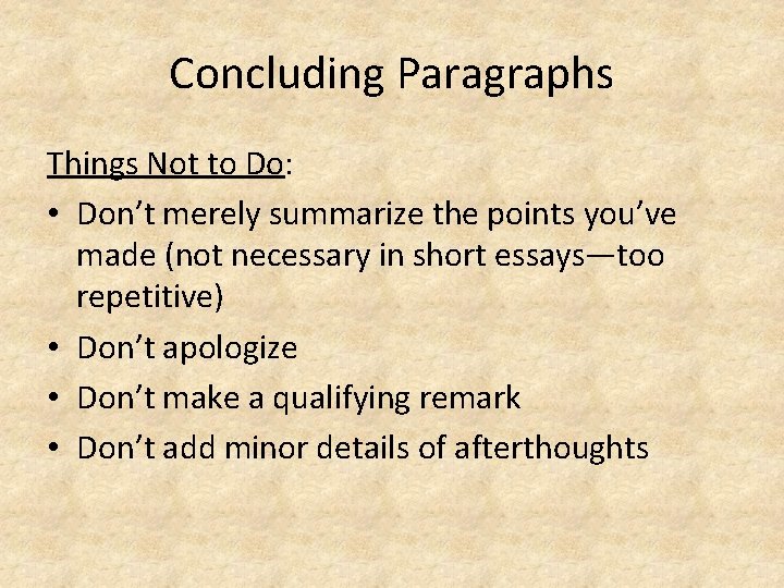 Concluding Paragraphs Things Not to Do: • Don’t merely summarize the points you’ve made