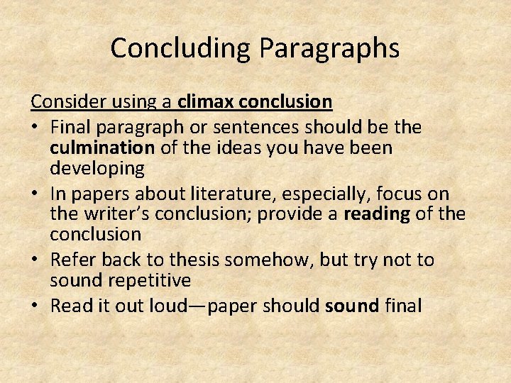 Concluding Paragraphs Consider using a climax conclusion • Final paragraph or sentences should be Concluding Paragraphs Consider using a climax conclusion • Final paragraph or sentences should be