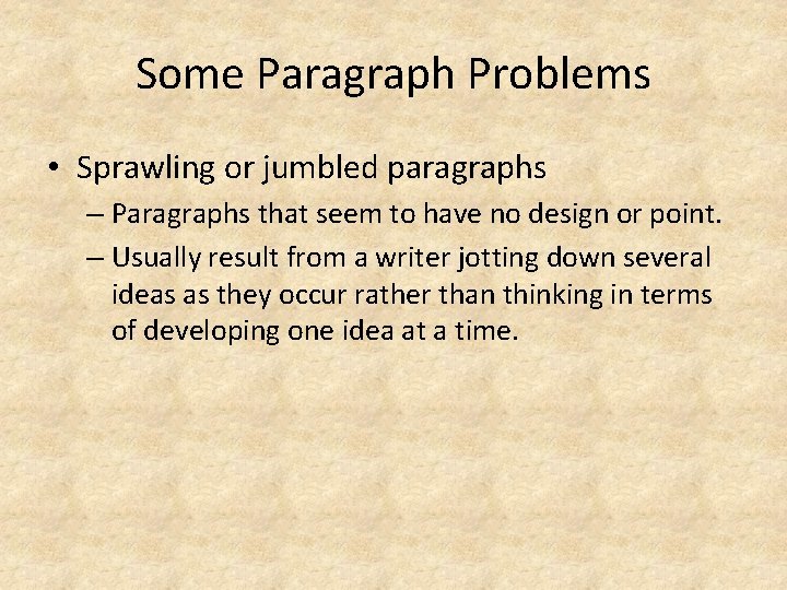 Some Paragraph Problems • Sprawling or jumbled paragraphs – Paragraphs that seem to have