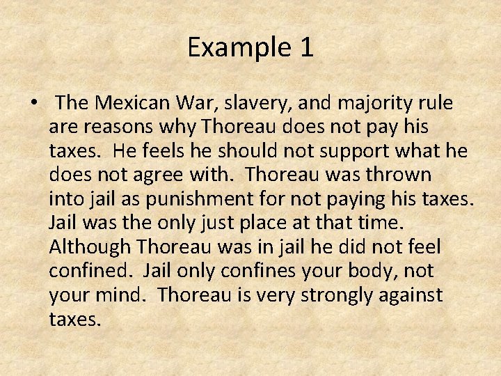 Example 1 • The Mexican War, slavery, and majority rule are reasons why Thoreau Example 1 • The Mexican War, slavery, and majority rule are reasons why Thoreau