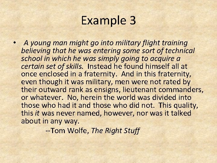 Example 3 • A young man might go into military flight training believing that