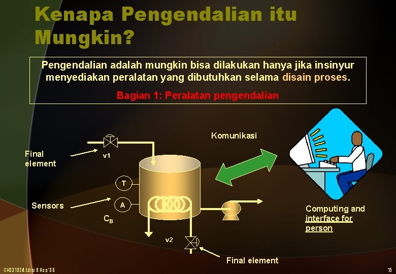 Kenapa Pengendalian itu Mungkin? Pengendalian adalah mungkin bisa dilakukan hanya jika insinyur menyediakan peralatan