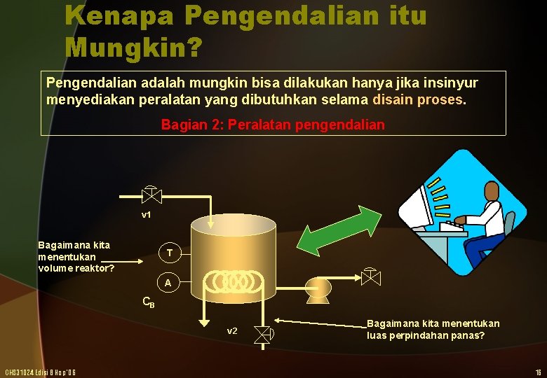 Kenapa Pengendalian itu Mungkin? Pengendalian adalah mungkin bisa dilakukan hanya jika insinyur menyediakan peralatan