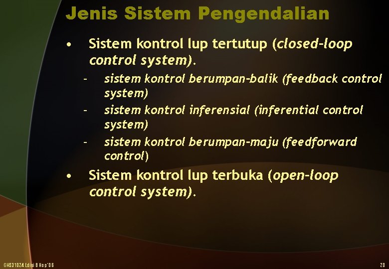 Jenis Sistem Pengendalian • Sistem kontrol lup tertutup (closed-loop control system). – – –