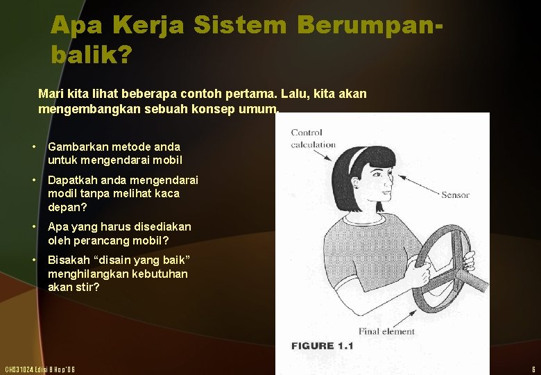 Apa Kerja Sistem Berumpanbalik? Mari kita lihat beberapa contoh pertama. Lalu, kita akan mengembangkan