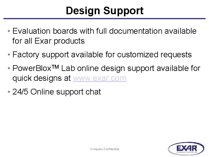 Design Support • Evaluation boards with full documentation available for all Exar products •