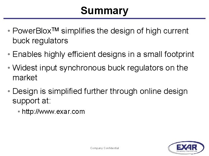 Summary • Power. Blox. TM simplifies the design of high current buck regulators •