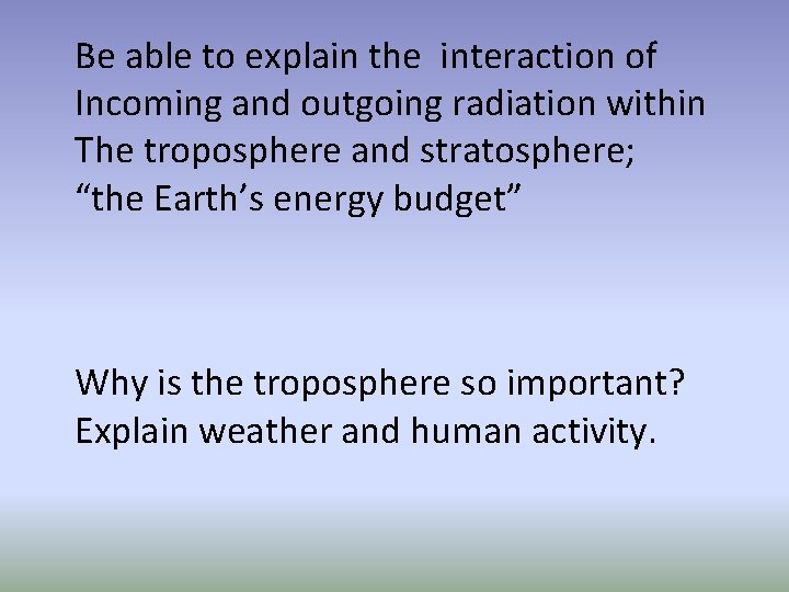 Be able to explain the interaction of Incoming and outgoing radiation within The troposphere