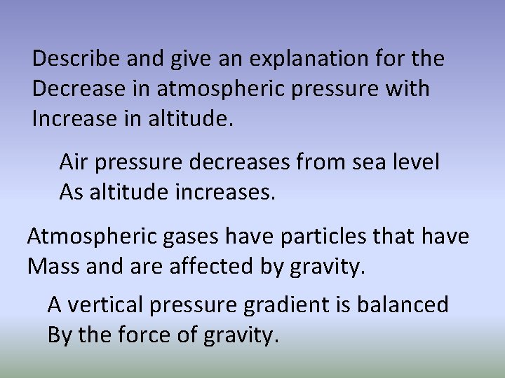 Describe and give an explanation for the Decrease in atmospheric pressure with Increase in