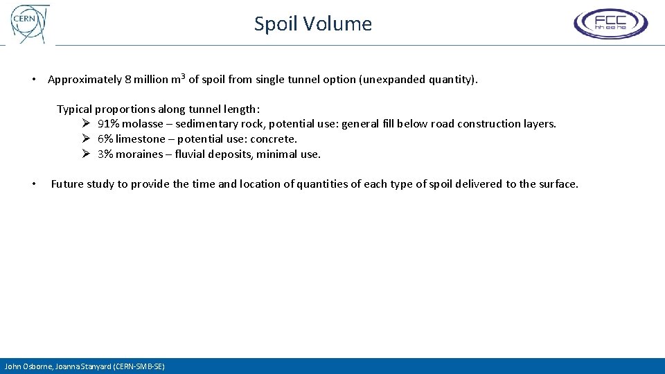 Spoil Volume • Approximately 8 million m 3 of spoil from single tunnel option