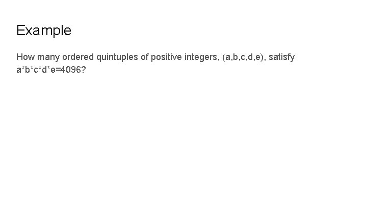 Example How many ordered quintuples of positive integers, (a, b, c, d, e), satisfy