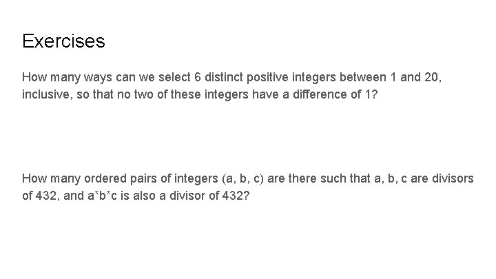 Exercises How many ways can we select 6 distinct positive integers between 1 and