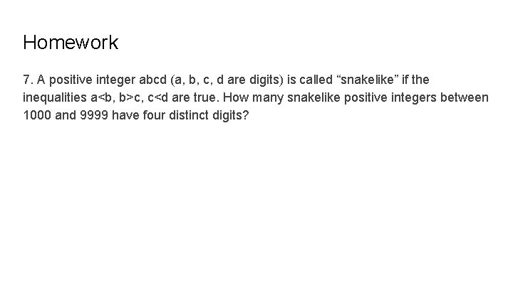 Homework 7. A positive integer abcd (a, b, c, d are digits) is called
