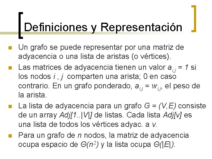 Definiciones y Representación n n Un grafo se puede representar por una matriz de