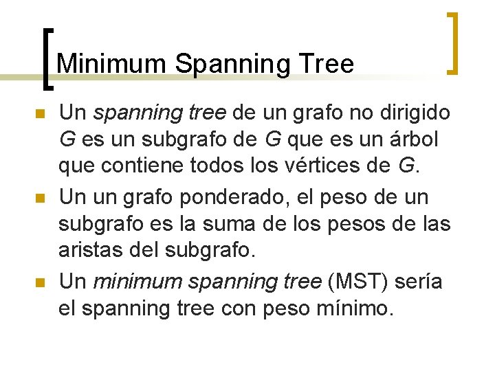 Minimum Spanning Tree n n n Un spanning tree de un grafo no dirigido