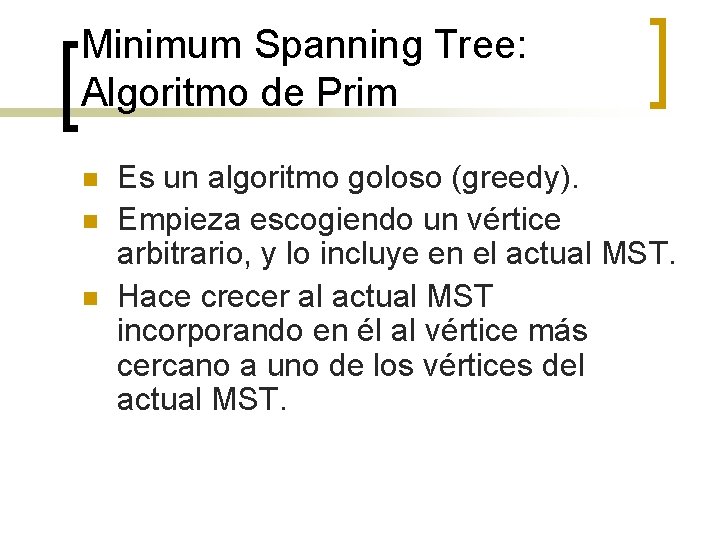 Minimum Spanning Tree: Algoritmo de Prim n n n Es un algoritmo goloso (greedy).