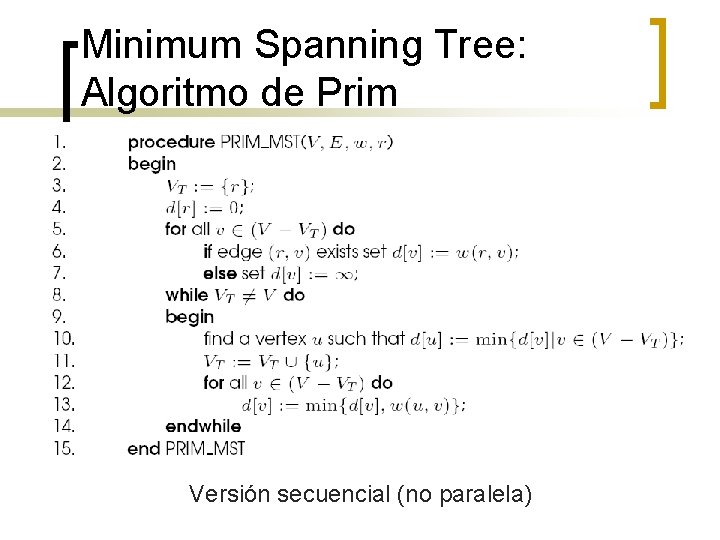 Minimum Spanning Tree: Algoritmo de Prim Versión secuencial (no paralela) 