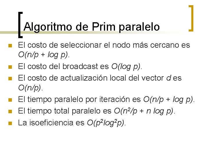 Algoritmo de Prim paralelo n n n El costo de seleccionar el nodo más