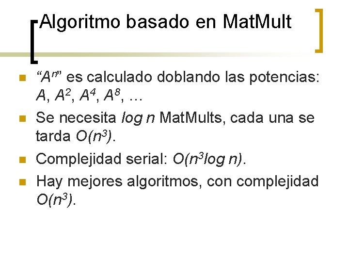 Algoritmo basado en Mat. Mult n n “An” es calculado doblando las potencias: A,