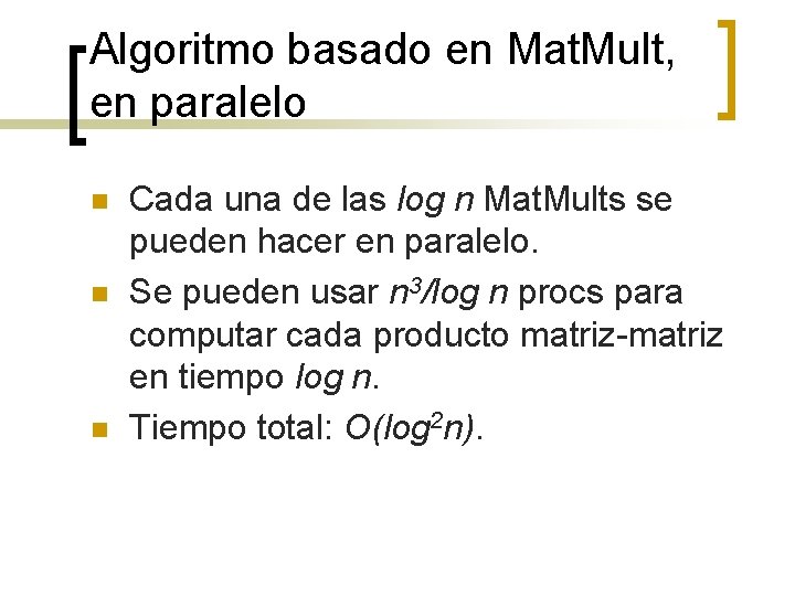 Algoritmo basado en Mat. Mult, en paralelo n n n Cada una de las