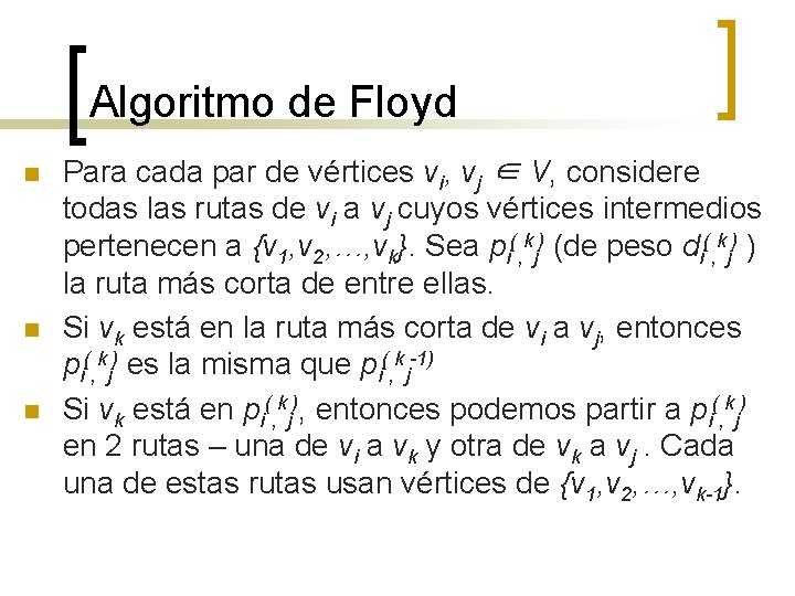 Algoritmo de Floyd n n n Para cada par de vértices vi, vj ∈