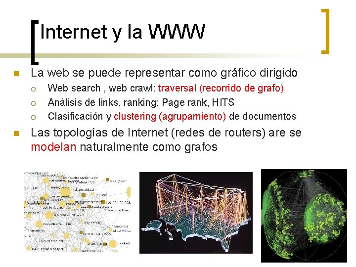 Internet y la WWW n La web se puede representar como gráfico dirigido ¡