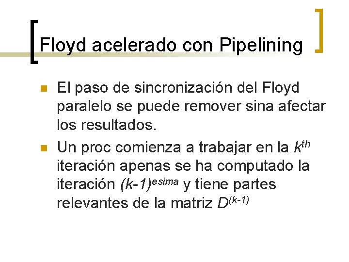 Floyd acelerado con Pipelining n n El paso de sincronización del Floyd paralelo se