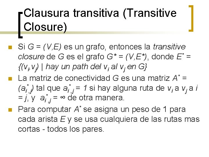 Clausura transitiva (Transitive Closure) n n n Si G = (V, E) es un