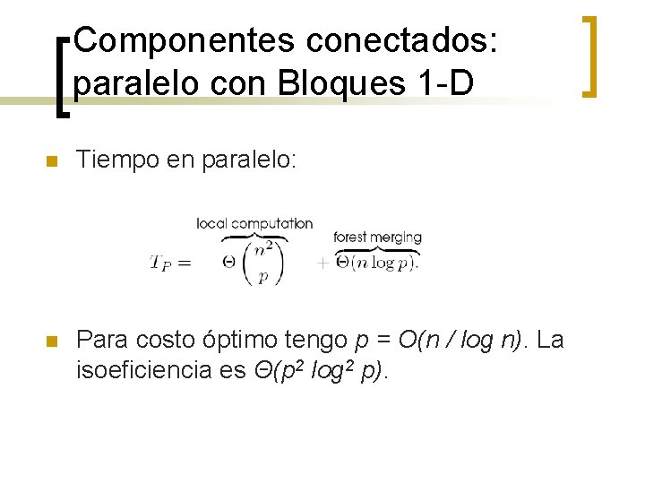 Componentes conectados: paralelo con Bloques 1 -D n Tiempo en paralelo: n Para costo