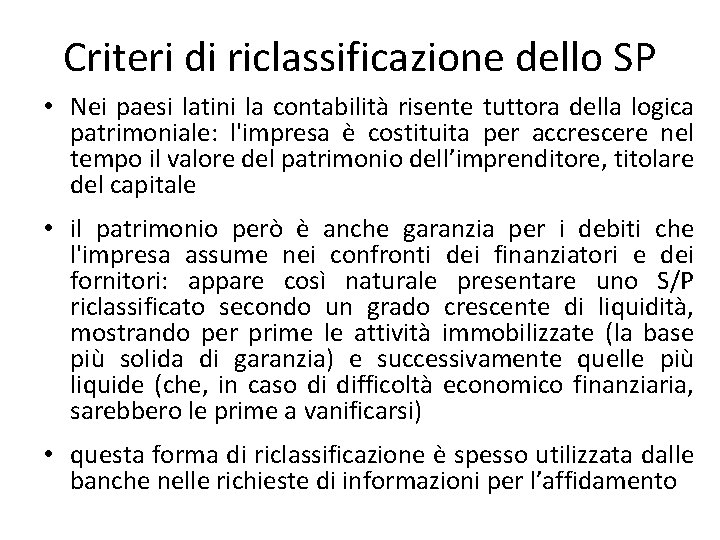 Criteri di riclassificazione dello SP • Nei paesi latini la contabilità risente tuttora della