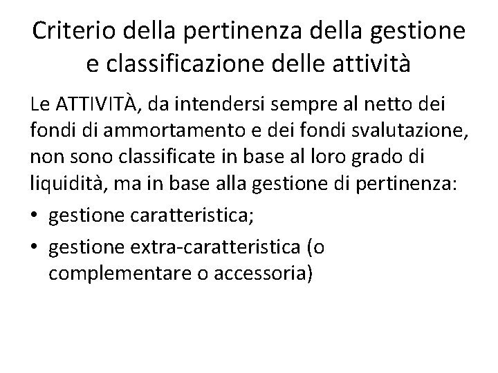 Criterio della pertinenza della gestione e classificazione delle attività Le ATTIVITÀ, da intendersi sempre