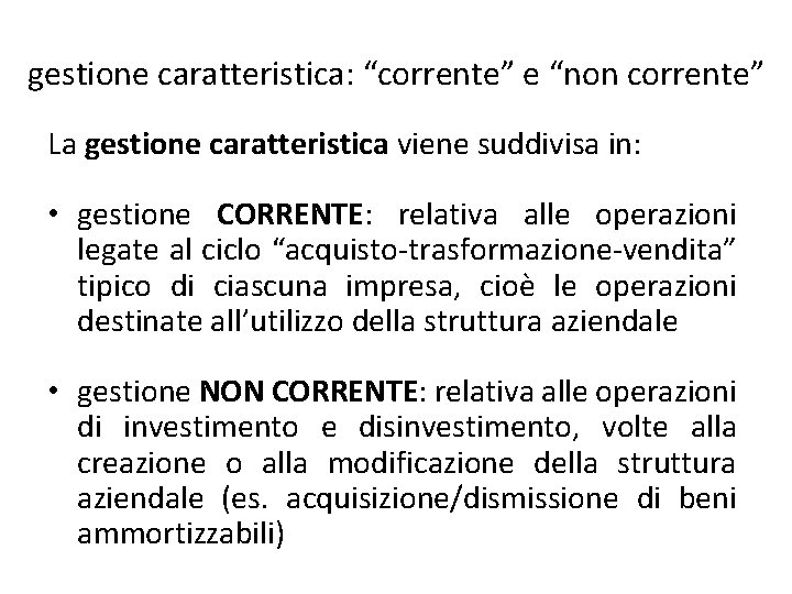 gestione caratteristica: “corrente” e “non corrente” La gestione caratteristica viene suddivisa in: • gestione