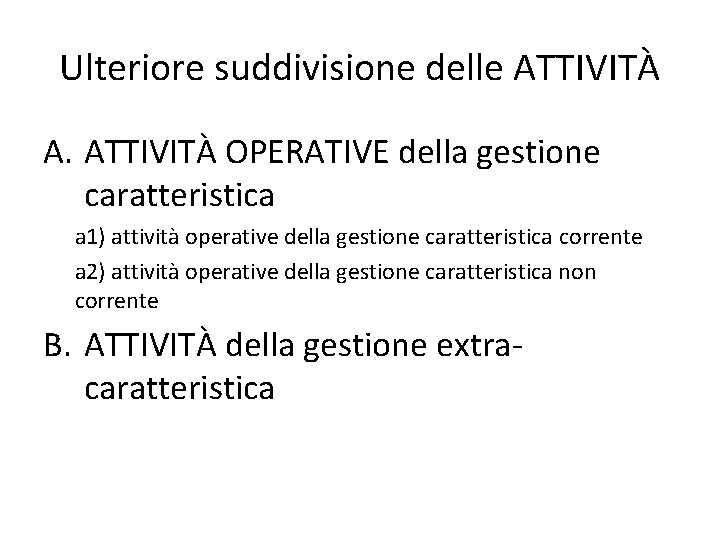 Ulteriore suddivisione delle ATTIVITÀ A. ATTIVITÀ OPERATIVE della gestione caratteristica a 1) attività operative