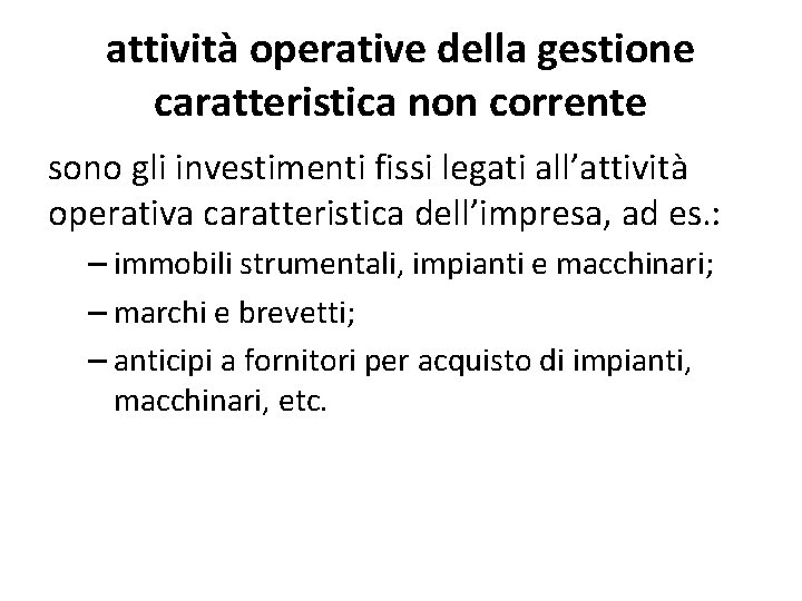 attività operative della gestione caratteristica non corrente sono gli investimenti fissi legati all’attività operativa