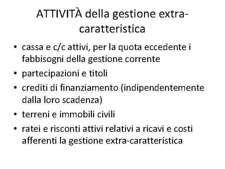 ATTIVITÀ della gestione extracaratteristica • cassa e c/c attivi, per la quota eccedente i