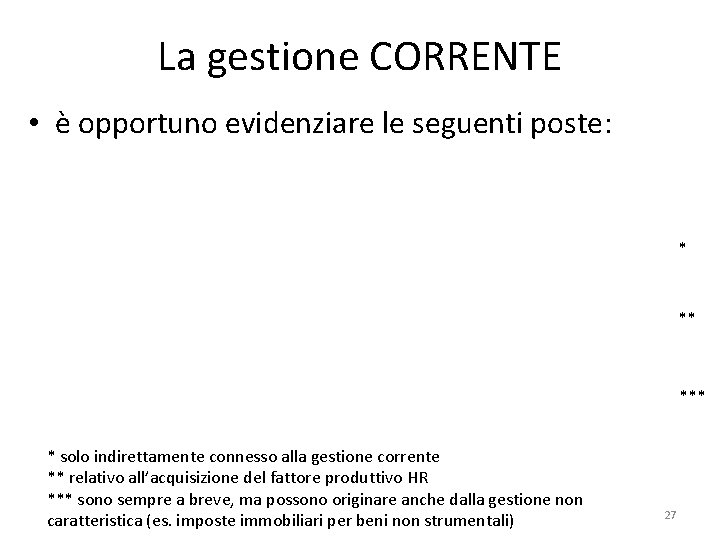 La gestione CORRENTE • è opportuno evidenziare le seguenti poste: * ** * solo