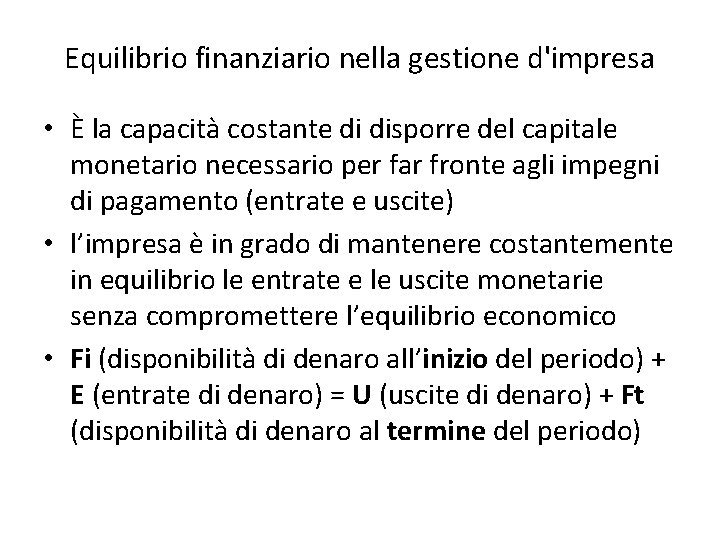 Equilibrio finanziario nella gestione d'impresa • È la capacità costante di disporre del capitale