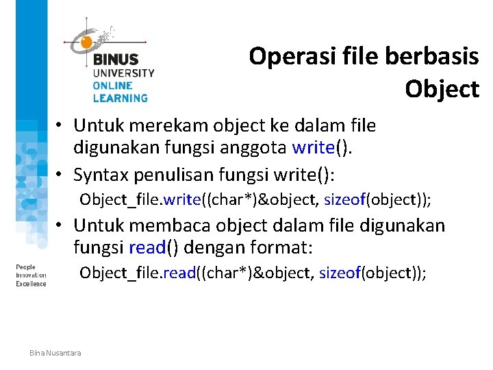 Operasi file berbasis Object • Untuk merekam object ke dalam file digunakan fungsi anggota