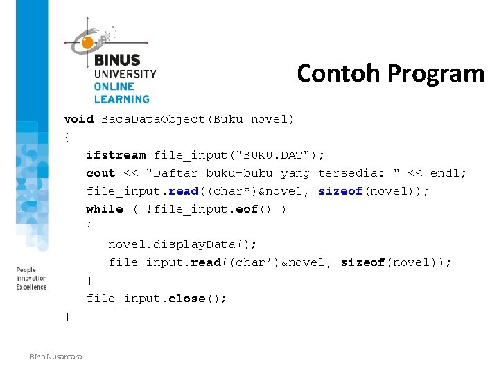 Baca Data Object dari file Contoh Program void Baca. Data. Object(Buku novel) { ifstream