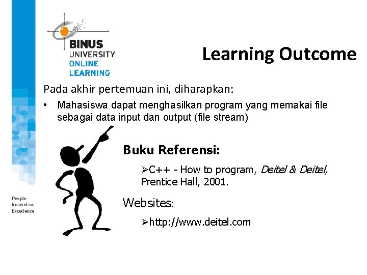Learning Outcome Pada akhir pertemuan ini, diharapkan: • Mahasiswa dapat menghasilkan program yang memakai