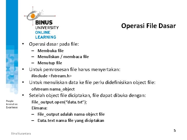 Operasi File Dasar • Operasi dasar pada file: – Membuka file – Menuliskan /