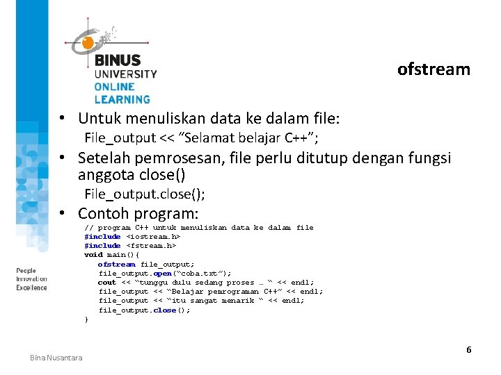ofstream • Untuk menuliskan data ke dalam file: File_output << “Selamat belajar C++”; •