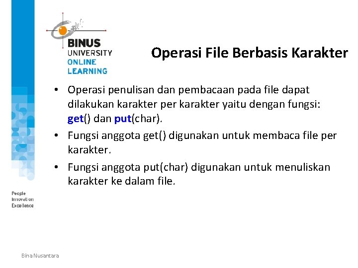 Operasi File Berbasis Karakter • Operasi penulisan dan pembacaan pada file dapat dilakukan karakter